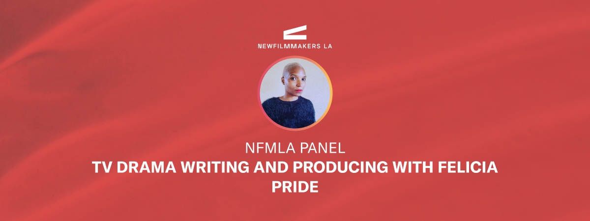 NFMLA Panel | TV Drama Writing and Producing with Felicia Pride